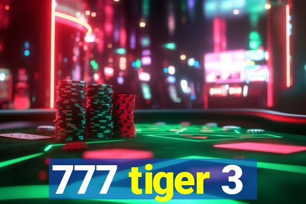 777 tiger 3